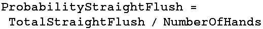 ProbabilityStraightFlush = TotalStraightFlush / NumberOfHands